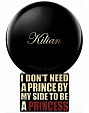 By Kilian I Don't Need A Prince By My Side To Be A Princess